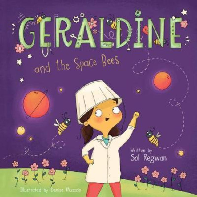 Children's book 'Geraldine and the Space Bees' by Sol Regwan featuring vibrant illustrations about saving bees and encouraging creativity.