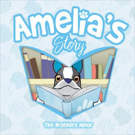 "Cover of 'Amelia's Story', a hardback children's book featuring a curious Boston terrier showcasing the joy of reading."