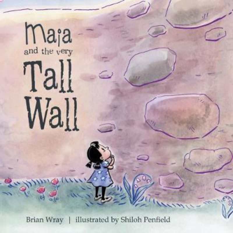 Cover of "Maia and the Very Tall Wall", a children's book about courage and curiosity, featuring a curious girl and a tall stone wall.