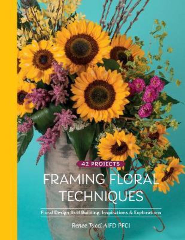 "Framing Floral Techniques book cover featuring vibrant floral designs and innovative project examples for aspiring floral artists."