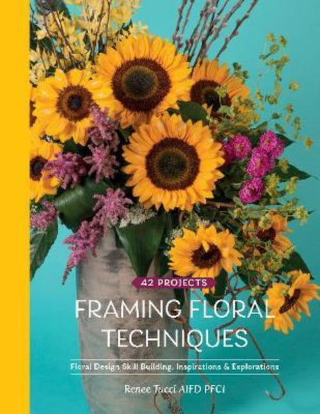 "Framing Floral Techniques book cover featuring vibrant floral designs and innovative project examples for aspiring floral artists."