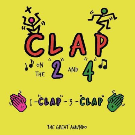 Colorful children’s book 'Clap On The 2 and 4' by Shaun Callahan, teaching rhythmic clapping for fun family bonding.