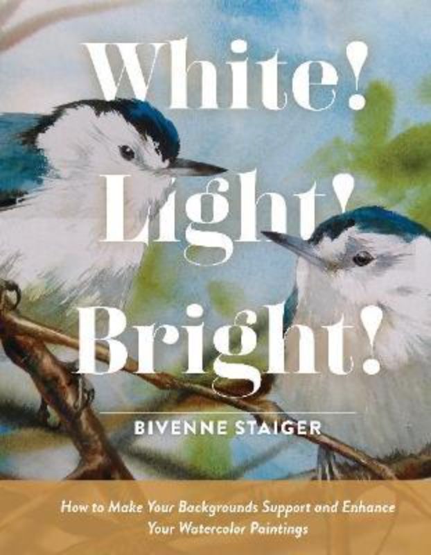 Comprehensive guide 'White! Light! Bright!' showcases watercolor techniques with vibrant illustrations and expert tips for all artists.