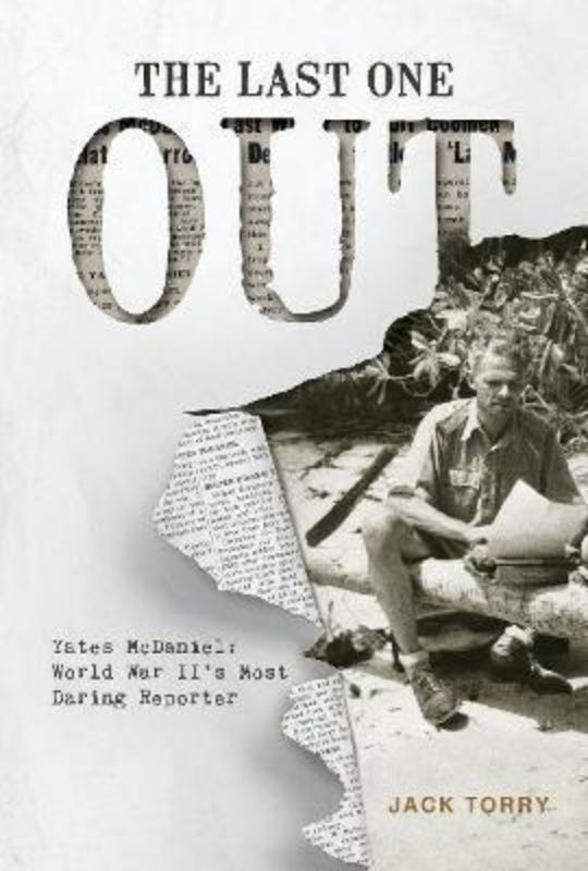 The Last One Out: Biography of war reporter Yates McDaniel, detailing his daring journalism during major 20th-century conflicts.
