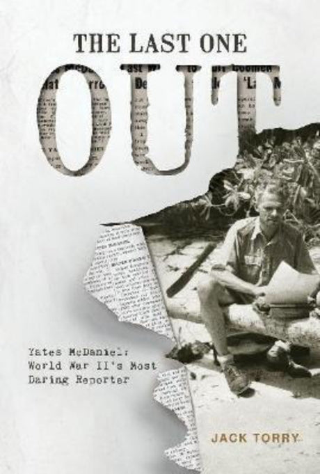 The Last One Out: Biography of war reporter Yates McDaniel, detailing his daring journalism during major 20th-century conflicts.