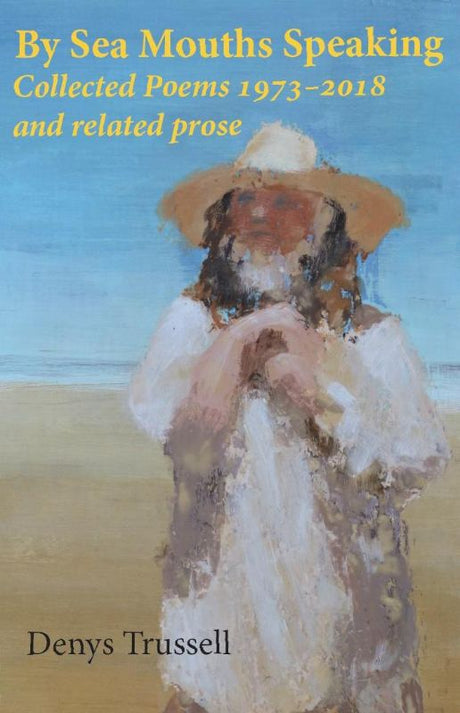 Hardback collection "By Sea Mouths Speaking" by Denys Trussell showcasing extensive ecological poetry from New Zealand.