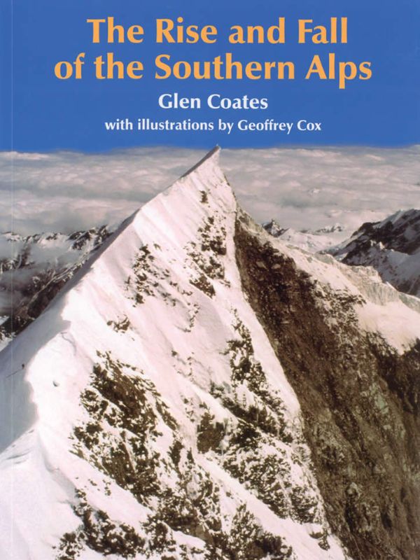 Book cover of 'The Rise and Fall of the Southern Alps' by Glen Coates, featuring stunning landscapes and geological illustrations.