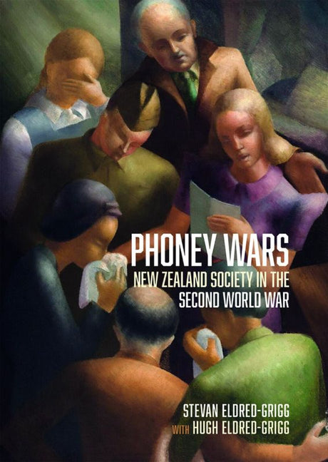Cover of "Phoney Wars," a deep exploration of New Zealanders' lives during WWII, revealing societal impacts and moral complexities.