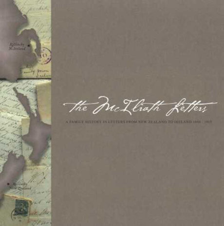 A collection of letters recounting the McIlrath brothers' emigrant journey from Ireland to New Zealand, rich in history.