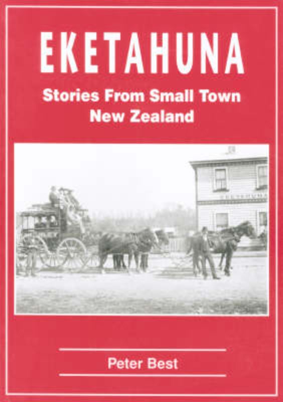 A paperback book titled 'Stories From Small Town New Zealand' by Peter Best, exploring Eketahuna's rich history.