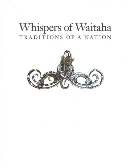 Cover of "Whispers of Waitaha: Traditions of a Nation," showcasing Maori culture and history through beautiful illustrations.