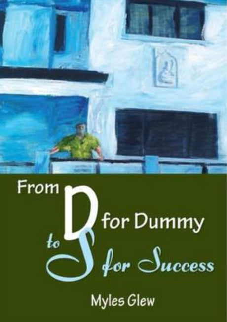 Book cover of 'From D for Dummy to S for Success' by Myles Glew, a guide for personal and professional transformation.