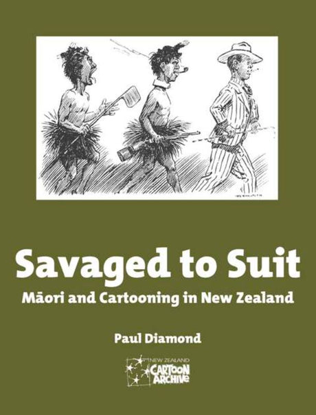 Cover of "Savaged to Suit," showcasing M?ori representation in cartooning with a blend of historical and modern imagery.