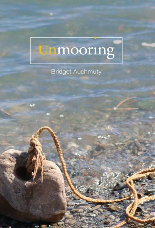 Poignant poetry collection 'Unmooring' by Bridget Auchmuty, exploring love, loss, and rebirth in 88 heartfelt pages.