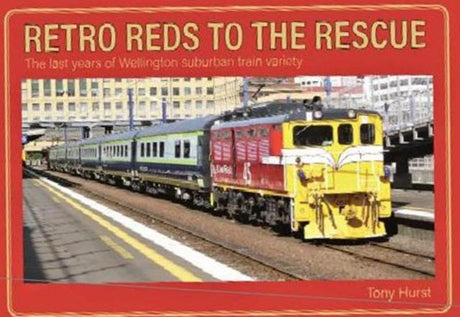 Book cover of "Retro Reds To The Rescue," showcasing colorful railway scenes from Wellington's past rail services.