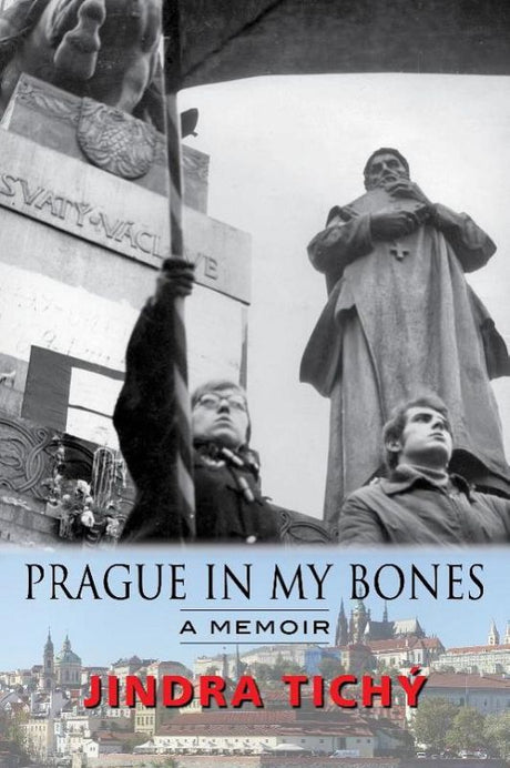 Cover of 'Prague In My Bones', a memoir by Jindra Tichý, portraying her journey from exile to identity in a foreign land.