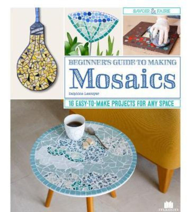 A colorful cover of the 'Beginners Guide to Making Mosaics' showcasing mosaic projects and vibrant art inspiration.