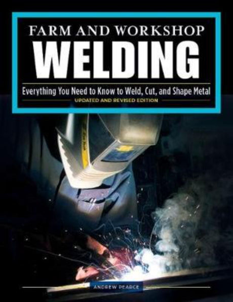 Comprehensive visual handbook for welding techniques in farm and workshop settings, ideal for all skill levels.