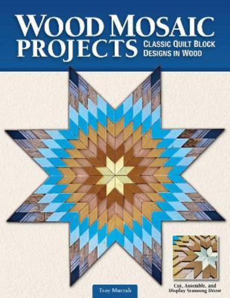 Illustrative guide for wood mosaics, featuring quilt designs and techniques for crafting wooden wall hangings.