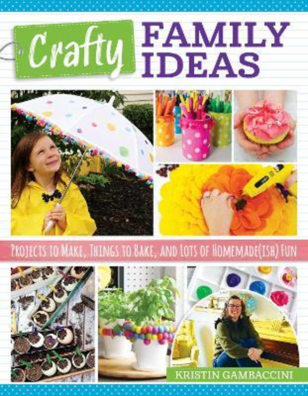 A colorful paperback titled "Crafty Family Ideas" featuring 55 family-friendly crafts and recipes for creative bonding and fun.