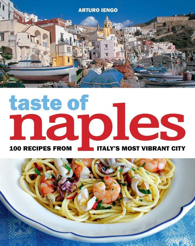 A vibrant cookbook featuring 100 authentic Neapolitan recipes with stunning photography, by chef Arturo Iengo.