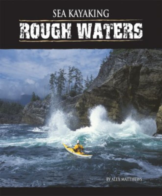 Guidebook for sea kayaking in rough waters, featuring safety techniques and expert tips by Alex Matthews, with striking visuals.