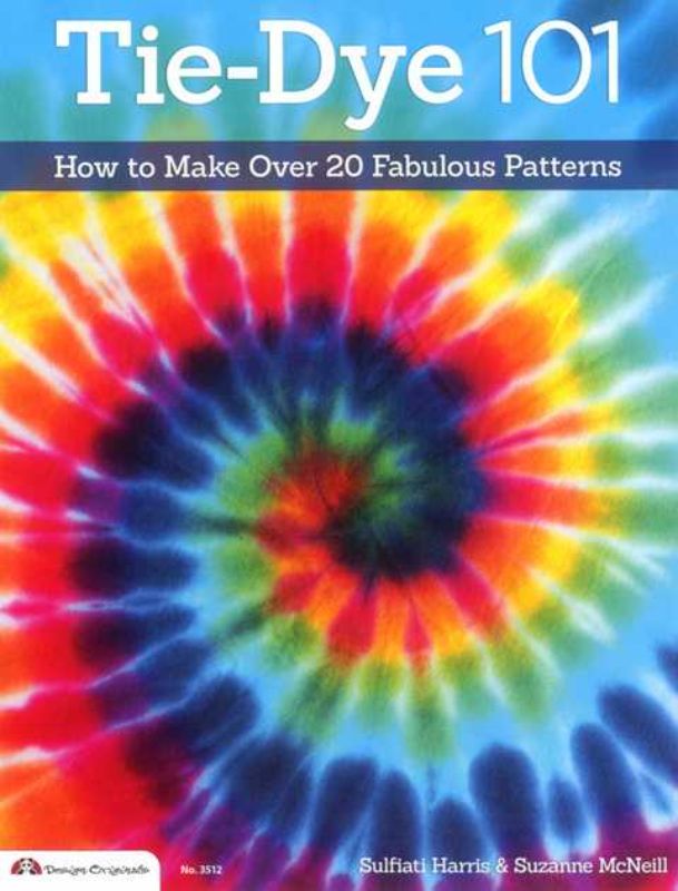 Paperback guide 'Tie-Dye 101' featuring 20+ vibrant tie-dye patterns and techniques for creative fabric fun.