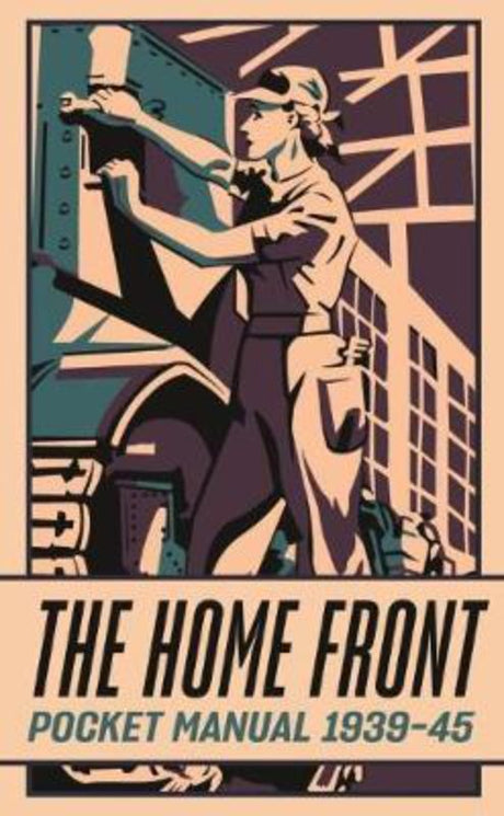 Hardback manual with practical WWII home front tips, featuring articles from vintage magazines and compiled by Luci Gosling.