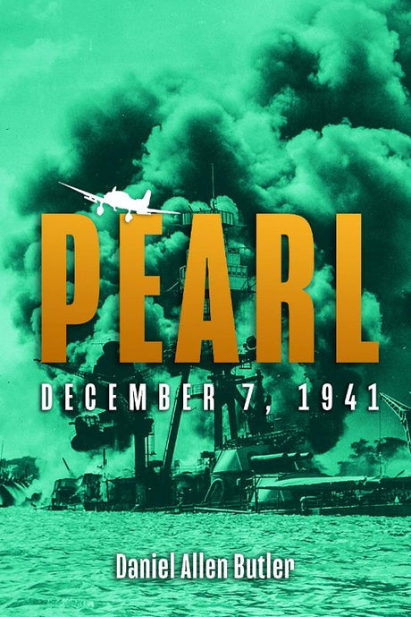 Hardback book "Pearl: December 7, 1941" by Daniel Allen Butler, detailing the Pearl Harbor attack and its historical significance.