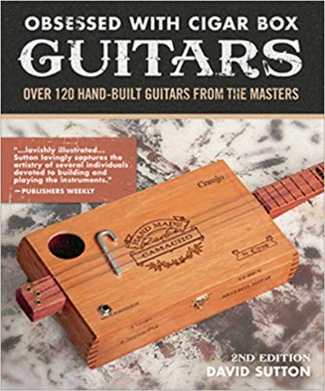 Detailed guide to crafting and playing cigar box guitars, featuring striking photos and new ukulele project by David Sutton.