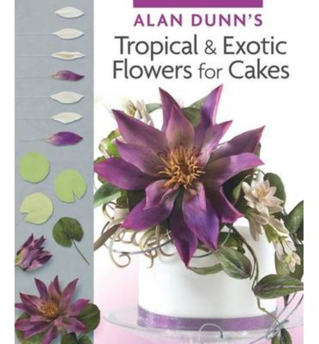 Guide to crafting vibrant tropical sugar flowers for cakes, featuring orchids, gingers, and more by Alan Dunn.