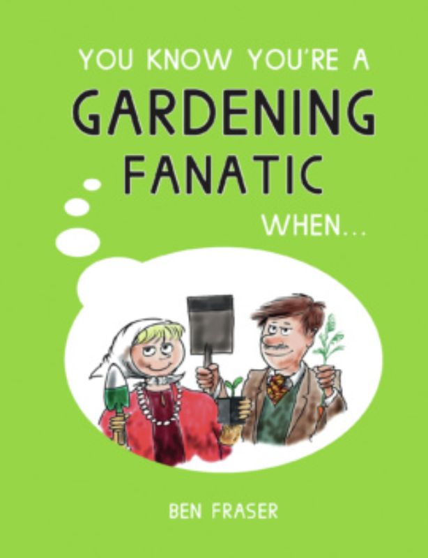 You Know Youre A Gardening Fanatic When (reprint)