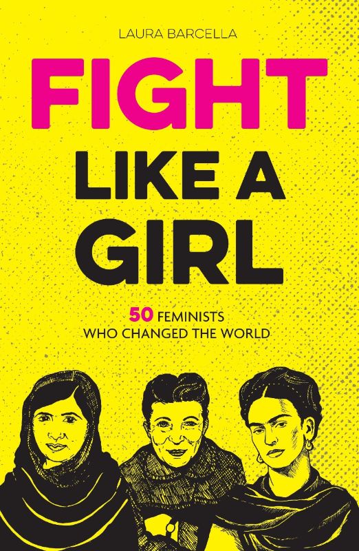 Cover of "Fight Like A Girl," featuring portraits of iconic women who impacted women's rights and feminism through history.