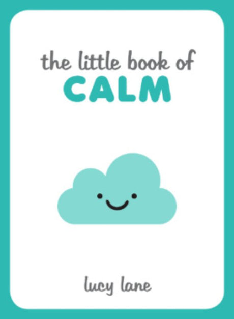 Hardback book titled 'The Little Book of Calm' by Lucy Lane, featuring stress-relief tips and inspirational quotes for mindfulness.