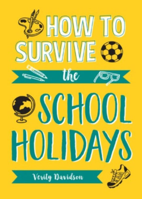 Cover of "How to Survive the School Holidays," a guide with 160 pages of fun, budget-friendly activities for kids.