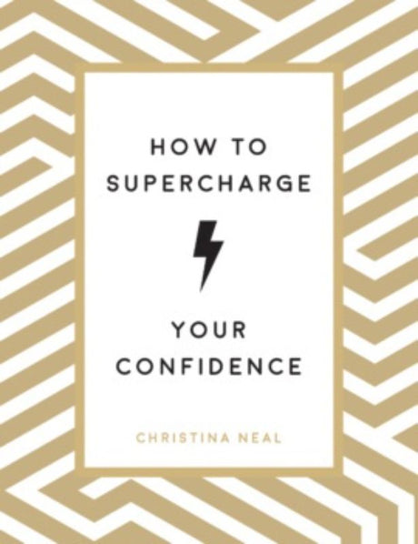 Self-help book 'How to Supercharge Your Confidence', by Christina Neal, offers practical tips for boosting self-esteem and confidence.