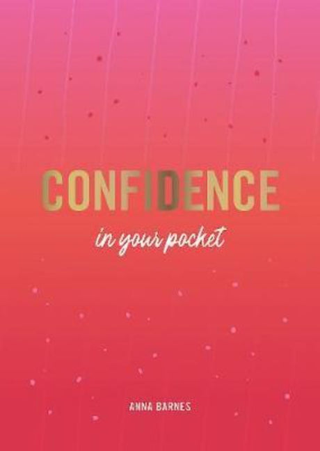 Pocket-sized guide by Anna Barnes for boosting confidence, featuring tips, affirmations, and activities for personal growth.
