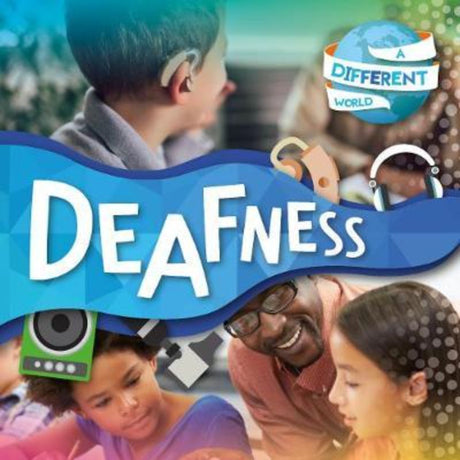 Illustrated children's book 'A Different World: Deafness' promoting empathy and understanding for kids aged 5-10.