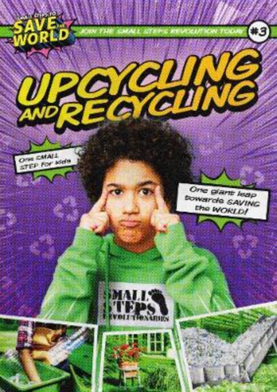 Cover of 'Small Steps to Save the World: Upcycling and Recycling,' showcasing eco-friendly projects to inspire sustainability.