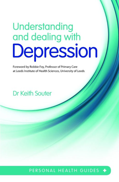 Cover of "Understanding and Dealing with Depression" by Dr. Keith Souter, a self-help guide for managing depression.