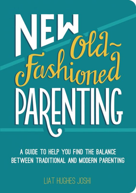 Insightful guide to modern parenting blending traditional values and contemporary techniques by Liat Hughes Joshi.