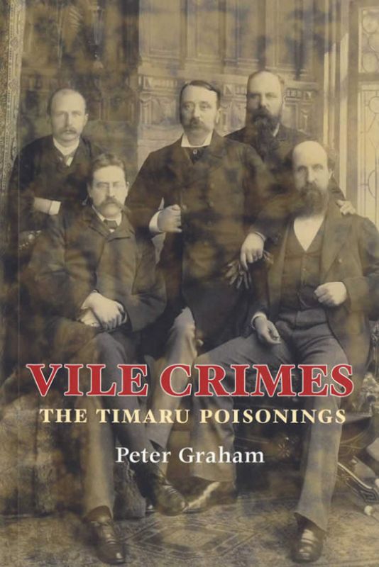 Cover of "Vile Crimes: The Timaru Poisonings," a true crime book by Peter Graham about a 1886 poisoning case in New Zealand.