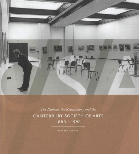 Book cover of 'CSA: The Radical, the Reactionary and the Canterbury Society of Arts 1880-1996' by Warren Feeney, exploring NZ art history.