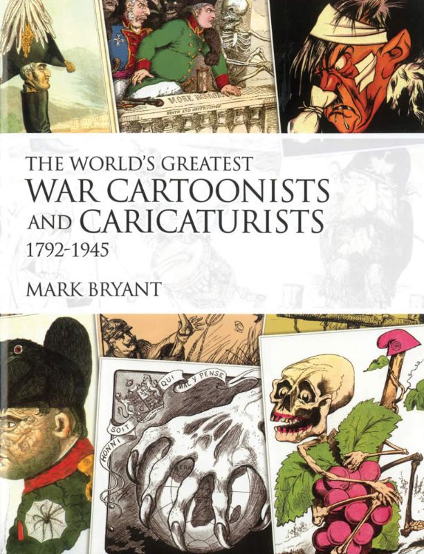 A compendium of influential war cartoons from 1792-1945, featuring biographies and artwork from 300 artists across 30 countries.