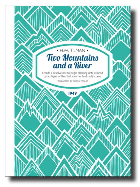 Book cover of 'Two Mountains and a River' by H. W. Tilman, illustrating Himalayan peaks and adventure themes.