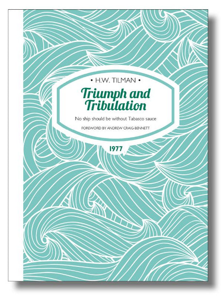 Book cover of 'Triumph and Tribulation' by H. W. Tilman, showcasing maritime adventures and exploration at sea.