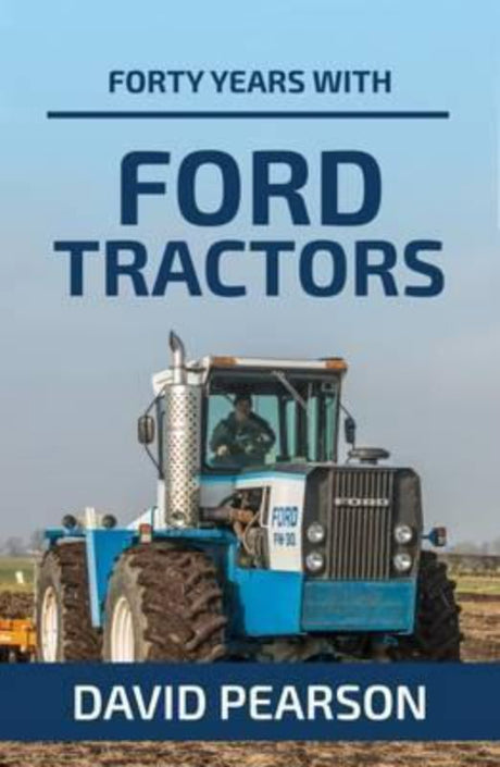 Cover of "Forty Years with Ford Tractors" featuring rich history, innovation, and iconic Ford tractor models.