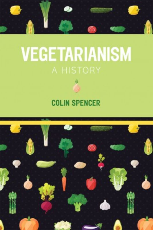 Book cover of "Vegetarianism - A History" by Colin Spencer, exploring the origins and cultural significance of vegetarian diets.