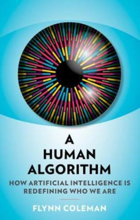 Cover of "A Human Algorithm" by Flynn Coleman, exploring ethics and AI's impact on humanity in a rapidly changing world.