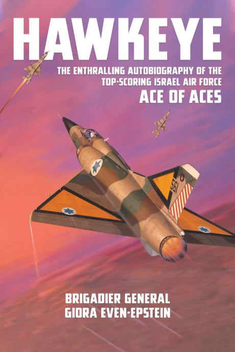 Autobiography of Giora Even-Epstein, 'Hawkeye', detailing his journey as a legendary military aviator and fighter ace.